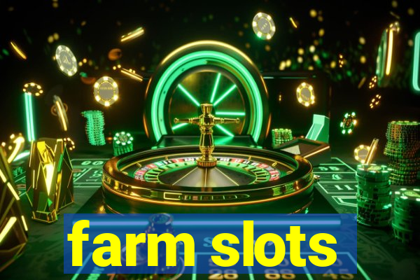 farm slots